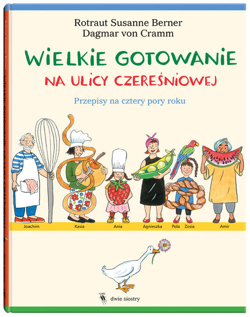 okładka Wielkie gotowanie na ulicy Czereśniowej. Przepisy na cztery pory roku książka | Susanne Berner Rotraut, Dagmar von Cramm