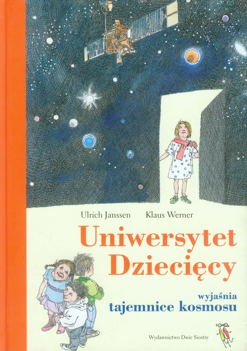 okładka Uniwersytet Dziecięcy wyjaśnia tajemnice kosmosu książka | Urlich Janssen, Klaus Werner