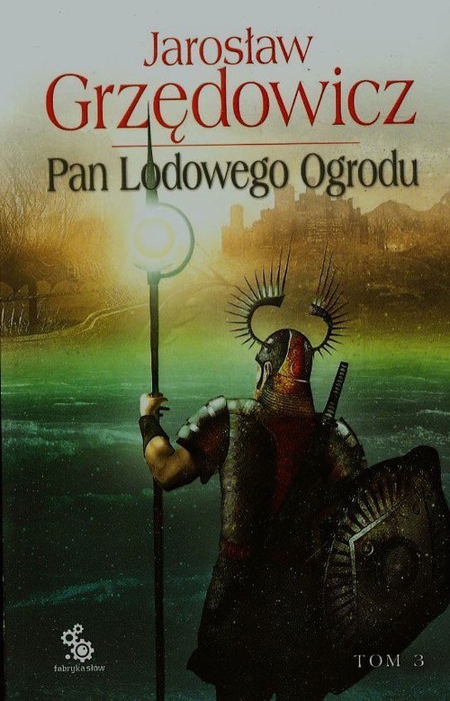 okładka Pan Lodowego Ogrodu. Tom 3 książka | Jarosław Grzędowicz