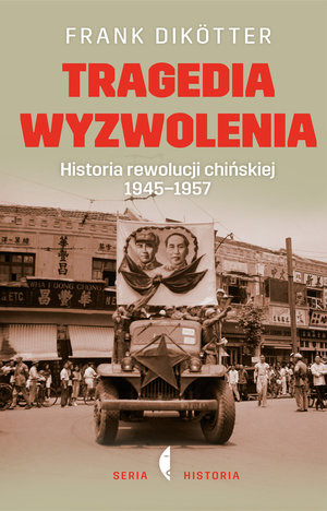 okładka Tragedia wyzwolenia książka | Frank Dikotter