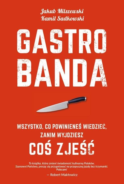 okładka Gastrobanda. Wszystko, co powinieneś wiedzieć zanim wyjdziesz coś zjeść książka | Jakub Milszewski, Ka Sadkowski