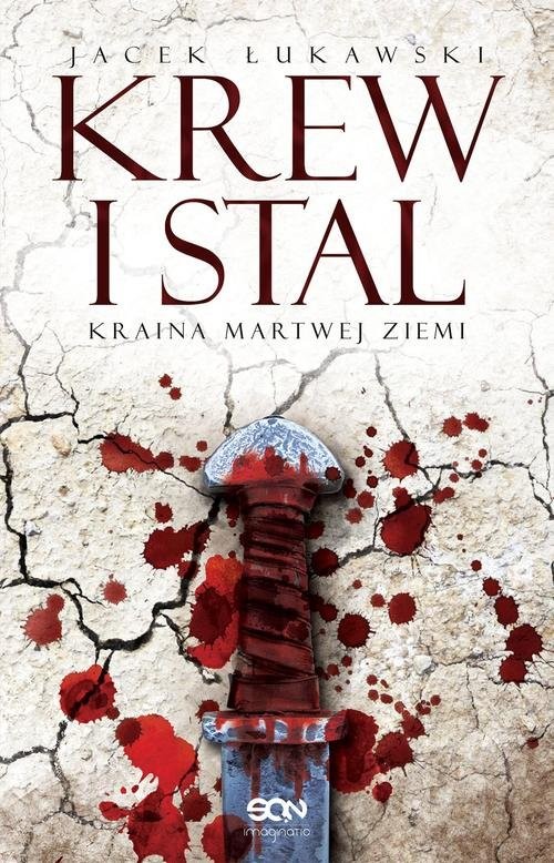 okładka Kraina Martwej Ziemi. Tom 1. Krew i stal książka | Jacek Łukawski