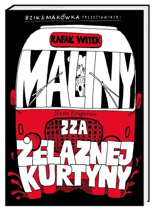 okładka Bzik & Makówka przedstawiają: Maliny zza żelaznej kurtyny książka | Rafał Witek