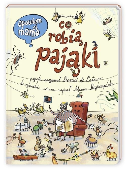 okładka Opowiem ci, mamo, co robią pająki książka | Daniel Latour, Marcin Bryczyński