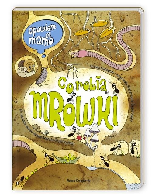 okładka Opowiem ci, mamo, co robią mrówki książka | Katarzyna Bajerowicz, Marcin Brykczyński