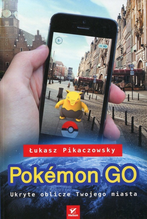 okładka Pokemon Go. Ukryte oblicze Twojego miasta książka | Łukasz Pikaczowsky