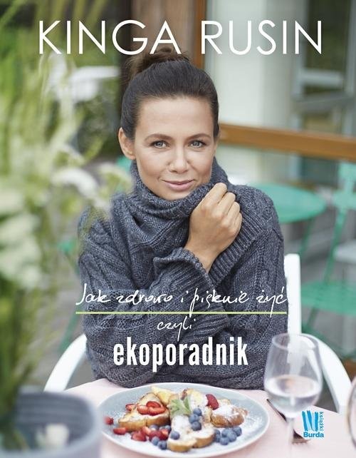 okładka Jak zdrowo i pięknie żyć, czyli ekoporadnik książka | Kinga Rusin