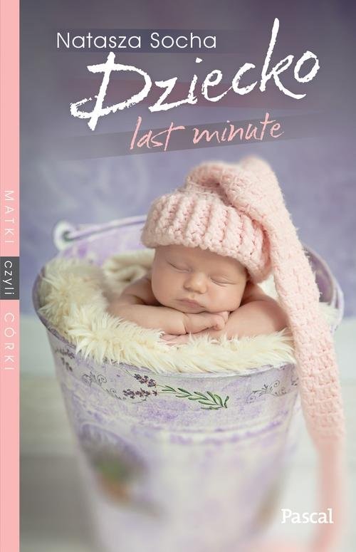 okładka Dziecko Last Minute książka | Natasza Socha