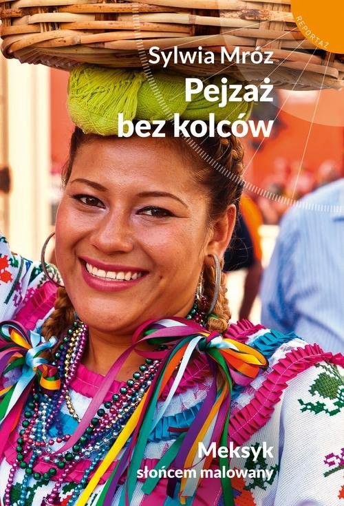 okładka Pejzaż bez kolców. Meksyk słońcem malowany książka | Sylwia Mróz