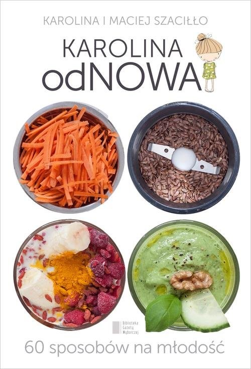 okładka Karolina odNowa. 60 sposobów na młodość książka | Karolina Szaciłło, Maciej Szaciłło