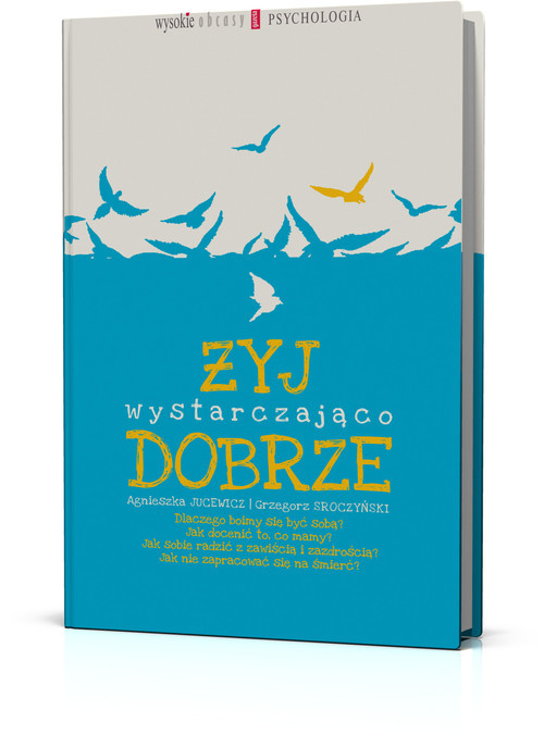 okładka Żyj wystarczająco dobrze książka | Agnieszka Jucewicz, Grzegorz Sroczyński