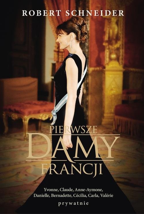 okładka Pierwsze Damy Francji książka | Robert Schneider