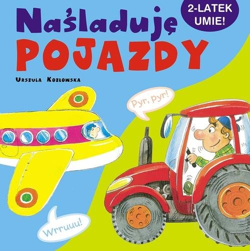 okładka Naśladuję pojazdy. 2-latek umie! książka | Urszula Kozłowska