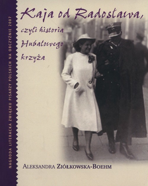 okładka Kaja od Radosława, czyli historia Hubalowego krzyża książka | Aleksandra Ziółkowska-Boehm