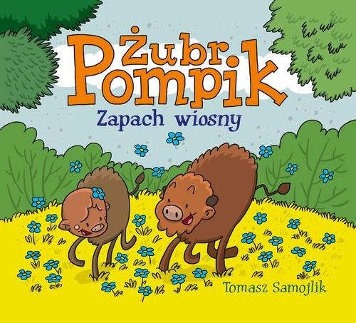 okładka Żubr Pompik. Zapach wiosny książka | Samojlik Tomasz