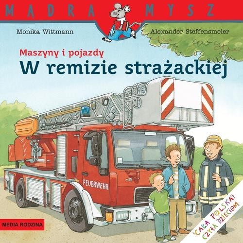 okładka Maszyny i pojazdy. W remizie strażackiej książka | Wittmann Monika