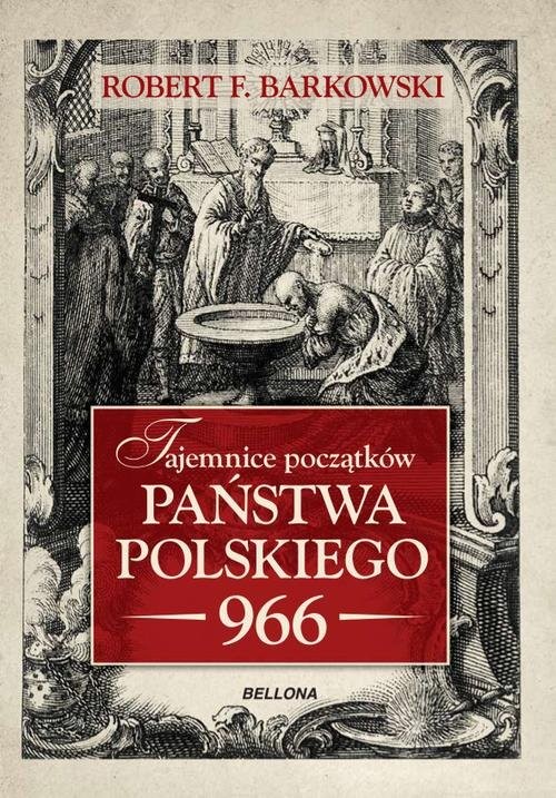 okładka Tajemnice początków państwa polskiego 966 książka | Robert F. Barkowski
