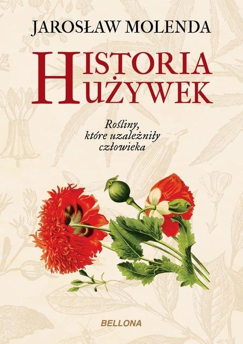 okładka Historia używek. Rośliny, które uzależniły człowieka książka | Jarosław Molenda