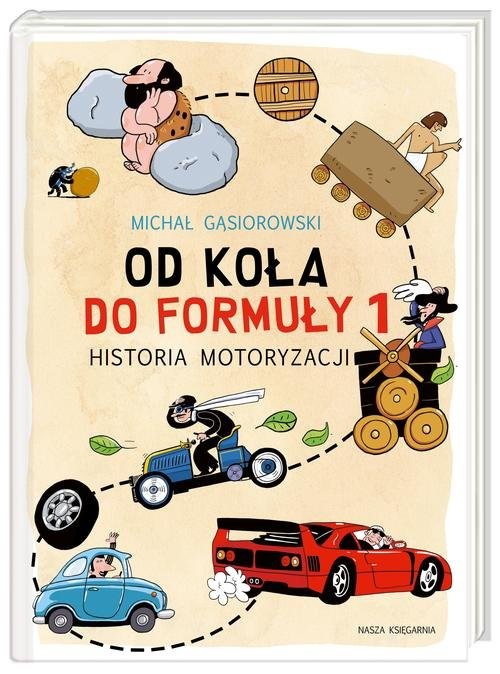 okładka Od koła do Formuły 1. Historia motoryzacji książka | Gąsiorowski Michał