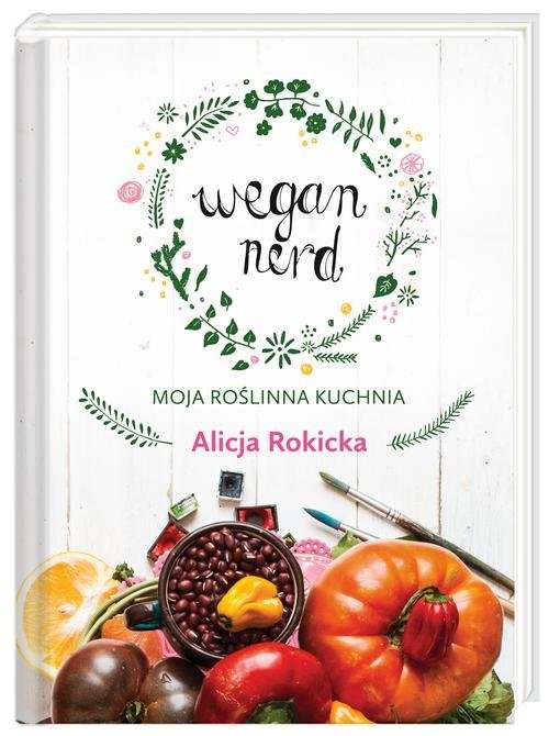 okładka Wegan Nerd. Moja roślinna kuchnia książka | Alicja Rokicka