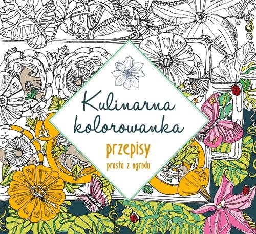 okładka Kulinarna kolorowanka. Przepisy prosto z ogrodu książka