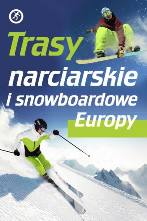 okładka Trasy narciarskie i snowboardowe Europy książka | Katarzyna Skawran