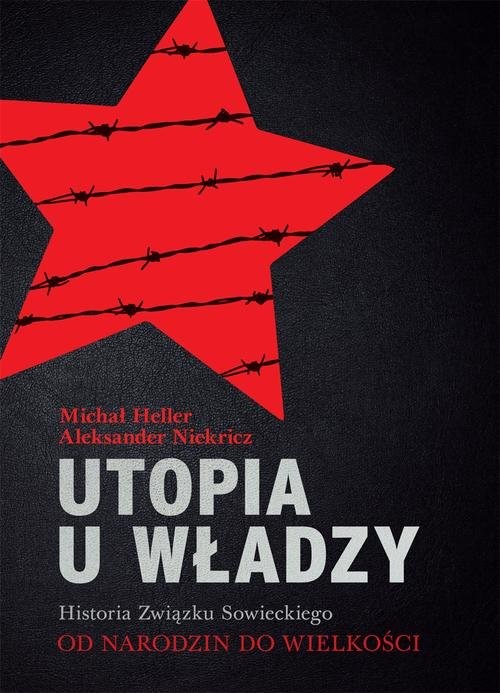 okładka Utopia u władzy. Historia Związku Sowieckiego. Tom 1 Od narodzin do wielkości (1914-1939) książka | Michał Heller, Aleksander Niekricz