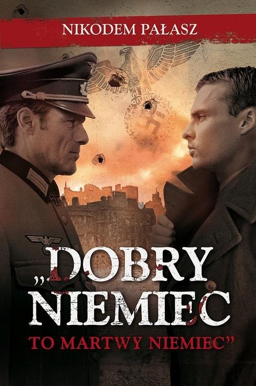 okładka Dobry Niemiec to martwy Niemiec książka | Nikodem Pałasz