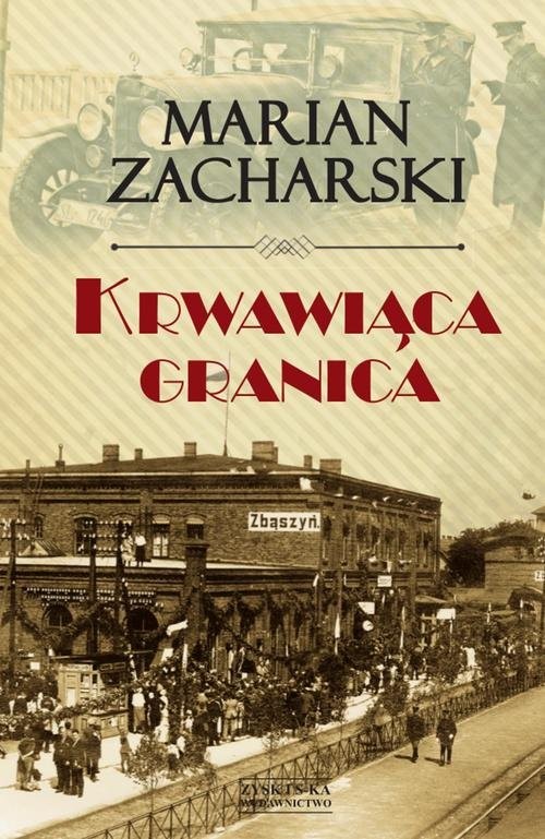 okładka Krwawiąca granica. Kulisy wywiadu II RP książka | Marian Zacharski