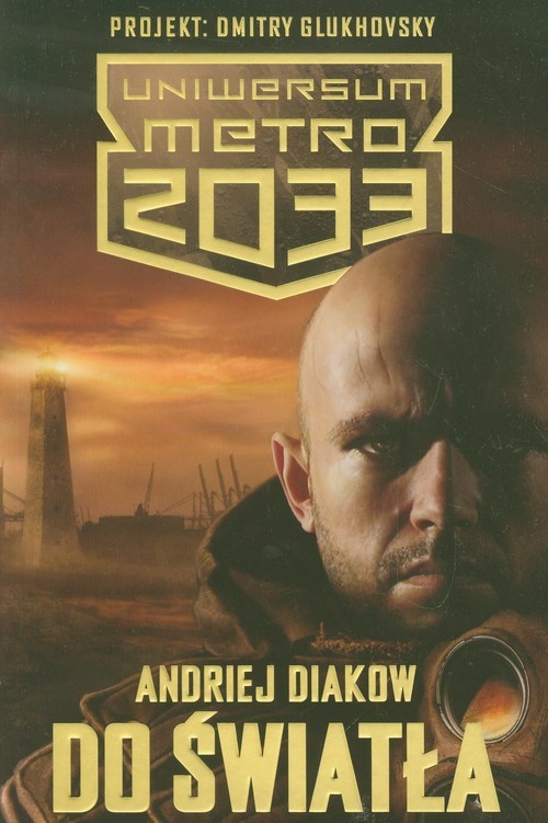 okładka Uniwersum Metro 2033. Do światła książka | Andriej Diakow