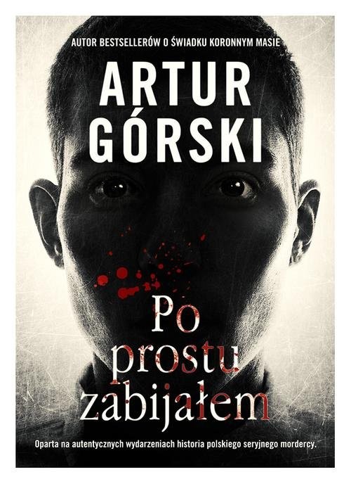 okładka Po prostu zabijałem książka | Artur Górski