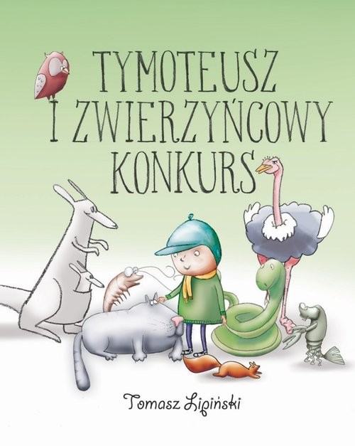 okładka Tymoteusz i zwierzyńcowy konkurs książka | Lipiński Tomasz