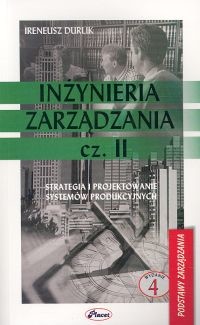 okładka Inżynieria zarządzania Część 2 Strategia i projektowanie systemów produkcyjnych książka | Ireneusz Durlik