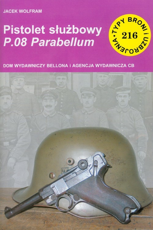 okładka Pistolet służbowy P08 Parabellum Typy broni i uzbrojenia 216 książka | Jacek Wolfram