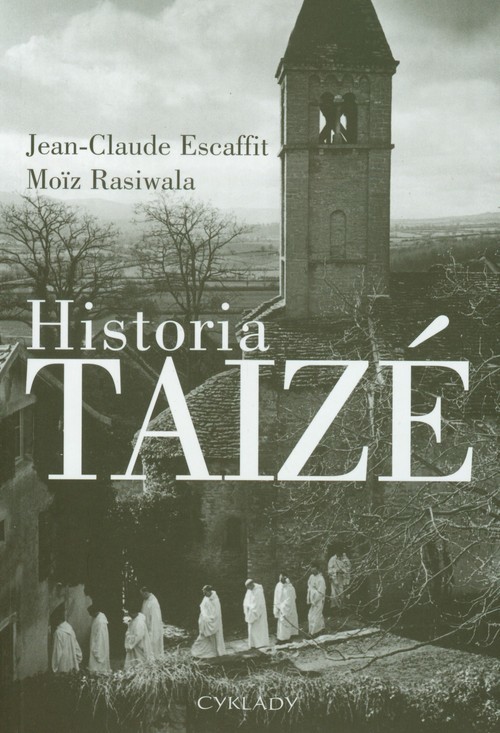 okładka Historia Taize książka | Jean Claude Escaffit, Moiz Rasiwala