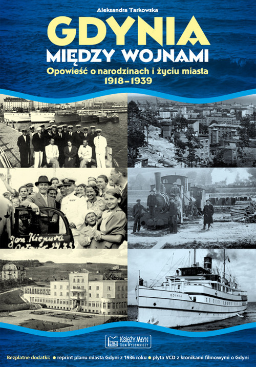 okładka Gdynia między wojnami Opowieść o narodzinach i życiu miasta książka | Aleksandra Tarkowska
