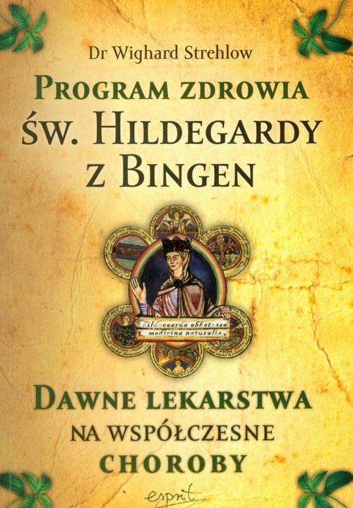 okładka Program zdrowia św. Hildegardy z Bingen Dawne lekarstwa na współczesne choroby książka | Wighard Strehlow