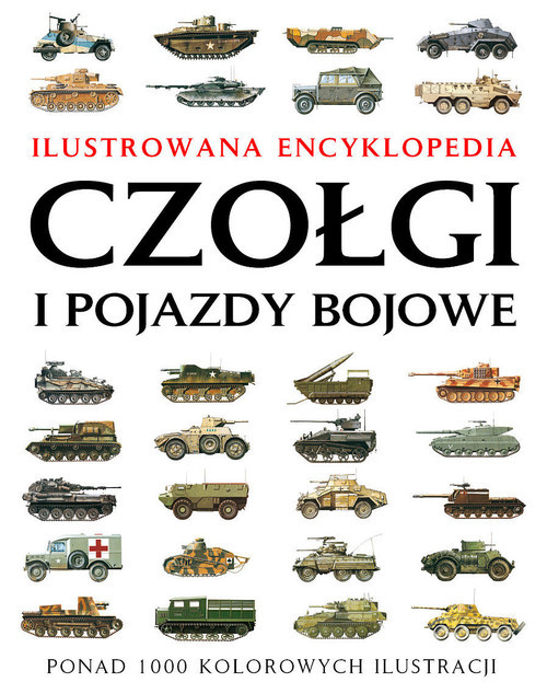 okładka Czołgi i pojazdy bojowe Ilustrowana encyklopedia książka | Robert Jackson