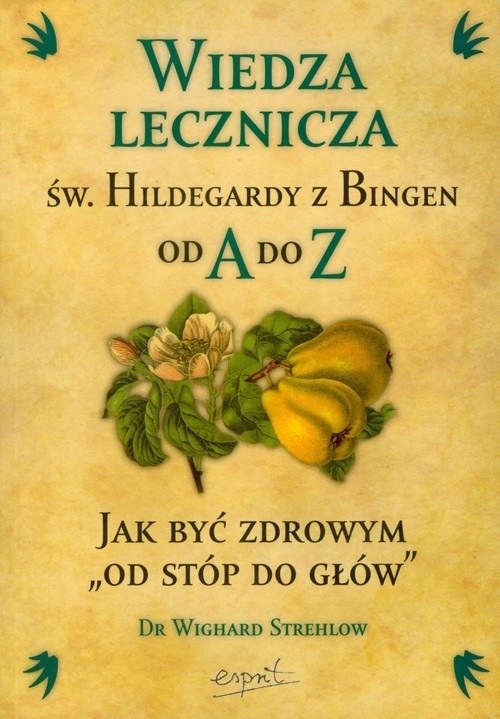 okładka Wiedza lecznicza św Hildegardy z Bingen od A do Z książka | Wighard Strehlow