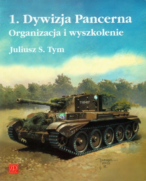 okładka 1 Dywizja Pancerna Organizacja i wyszkolenie książka | Juliusz M. Tym