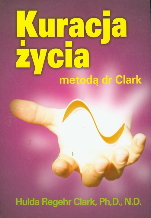 okładka Kuracja życia metodą dr Clark książka | Hulda Clark