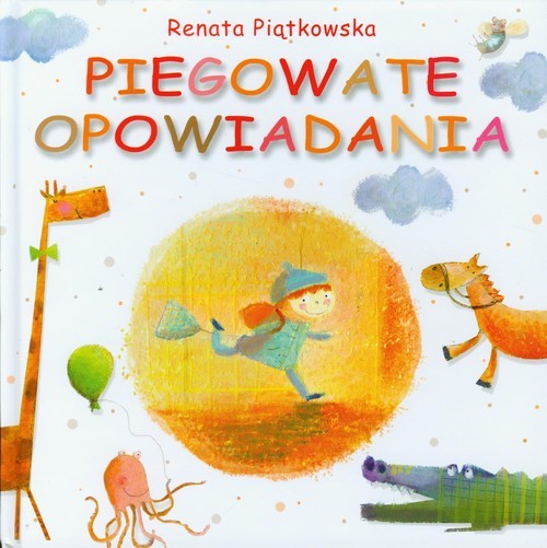 okładka Piegowate opowiadania książka | Renata Piątkowska