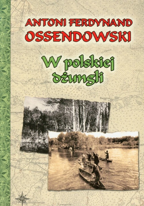 okładka W polskiej dżungli książka | Ferdynand Antoni Ossendowski