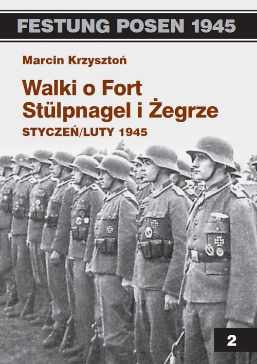 okładka Walki o Fort Stulpnagel i Żegrze styczeń/luty 1945 książka | Krzysztoń Marcin
