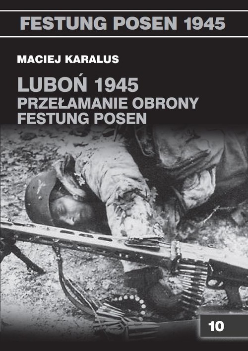 okładka Luboń 1945 Przełamanie obrony Festung Posen książka | Maciej Karalus