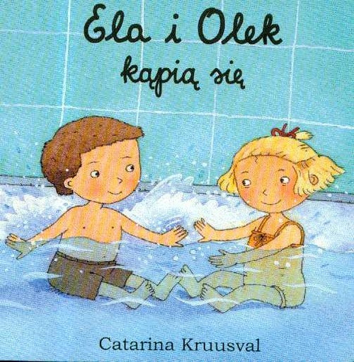 okładka Ela i Olek kąpią się książka | Catarina Kruusval