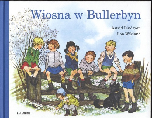 okładka Wiosna w Bullerbyn książka | Astrid Lindgren, Ilon Wikland