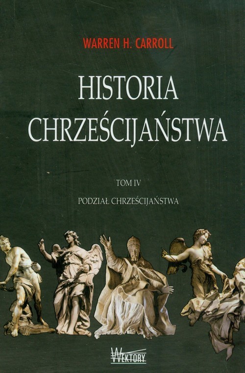 okładka Historia chrześcijaństwa Tom 4 książka | Warren H. Carroll