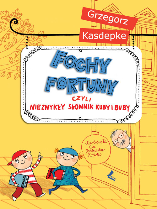 okładka Fochy fortuny czyli niezwykły słownik Kuby i Buby książka | Grzegorz Kasdepke