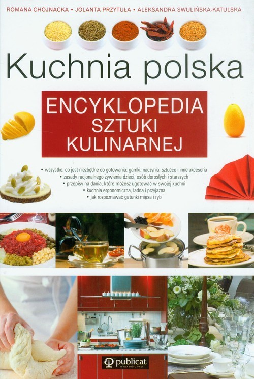 okładka Kuchnia polska Encyklopedia sztuki kulinarnej książka | Romana Chojnacka, Jolanta Przytuła, Aleksandra Swulińska-Katulska